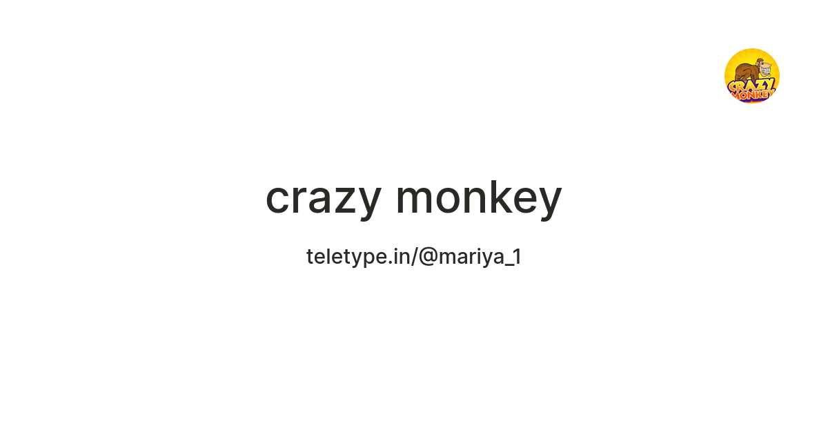 crazy monkey — Teletype