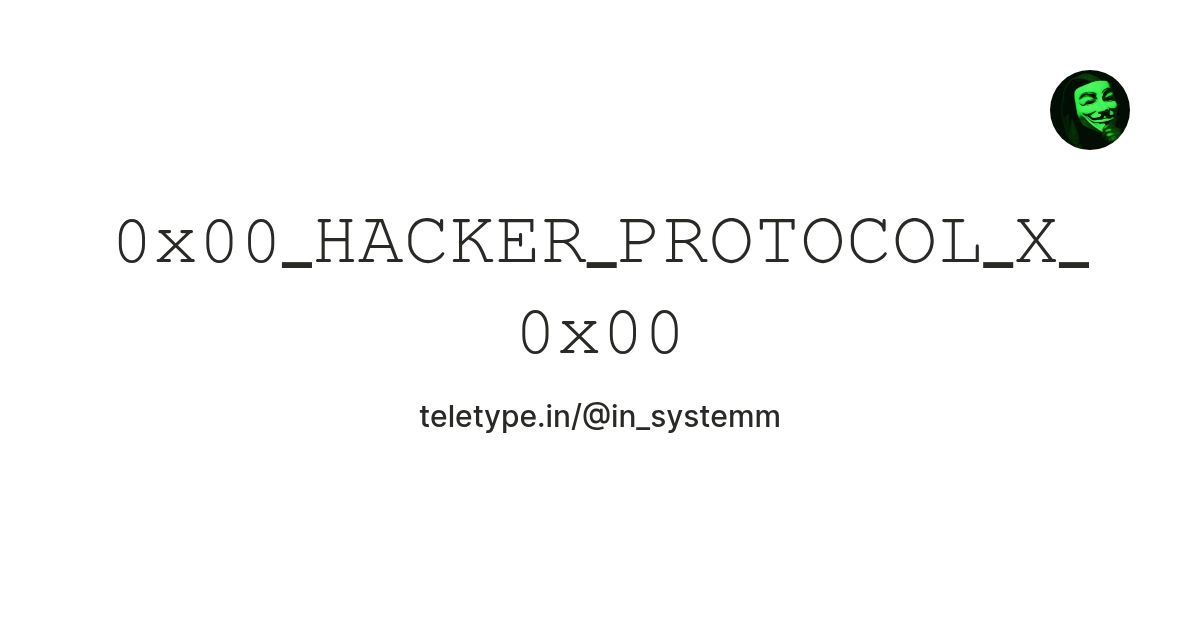 𝟶𝚡𝟶𝟶_𝙷𝙰𝙲𝙺𝙴𝚁_𝙿𝚁𝙾𝚃𝙾𝙲𝙾𝙻_𝚇_𝟶𝚡𝟶𝟶 — Teletype