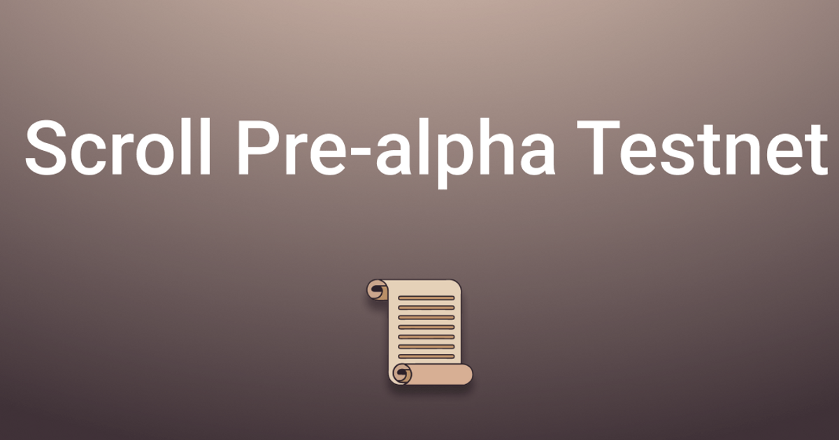 Scroll: Pre-Alpha Testnet — Teletype