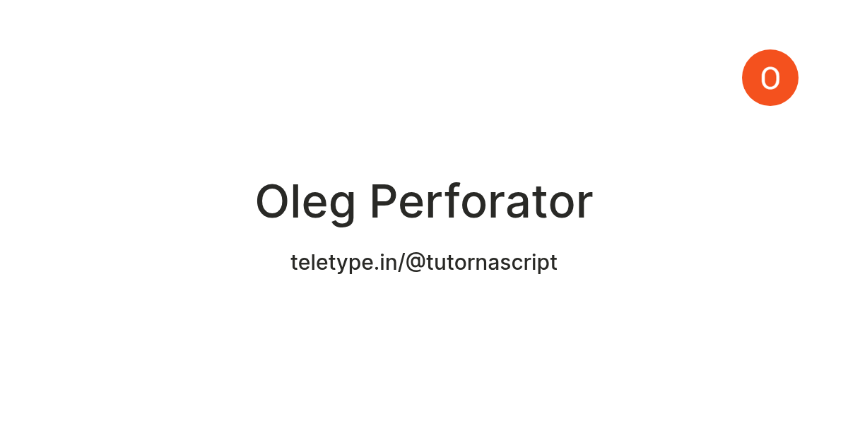 Oleg Perforator — Teletype