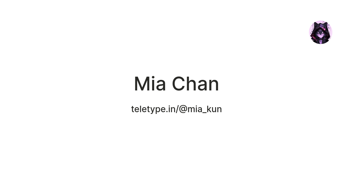 Mia Chan — Teletype