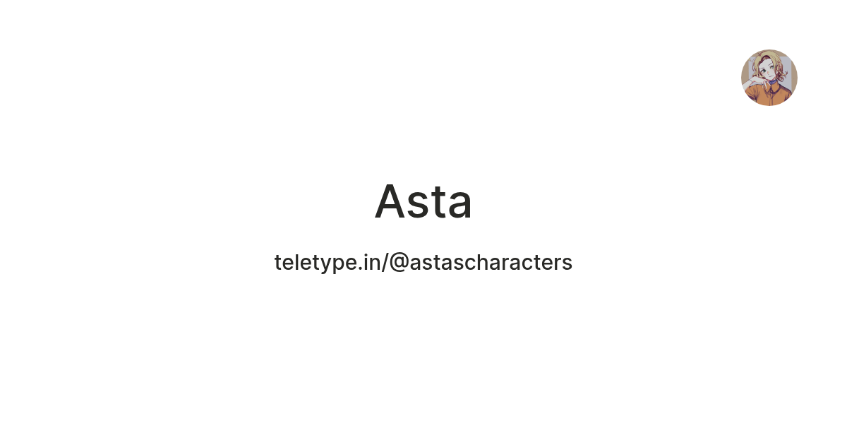 Asta — Teletype