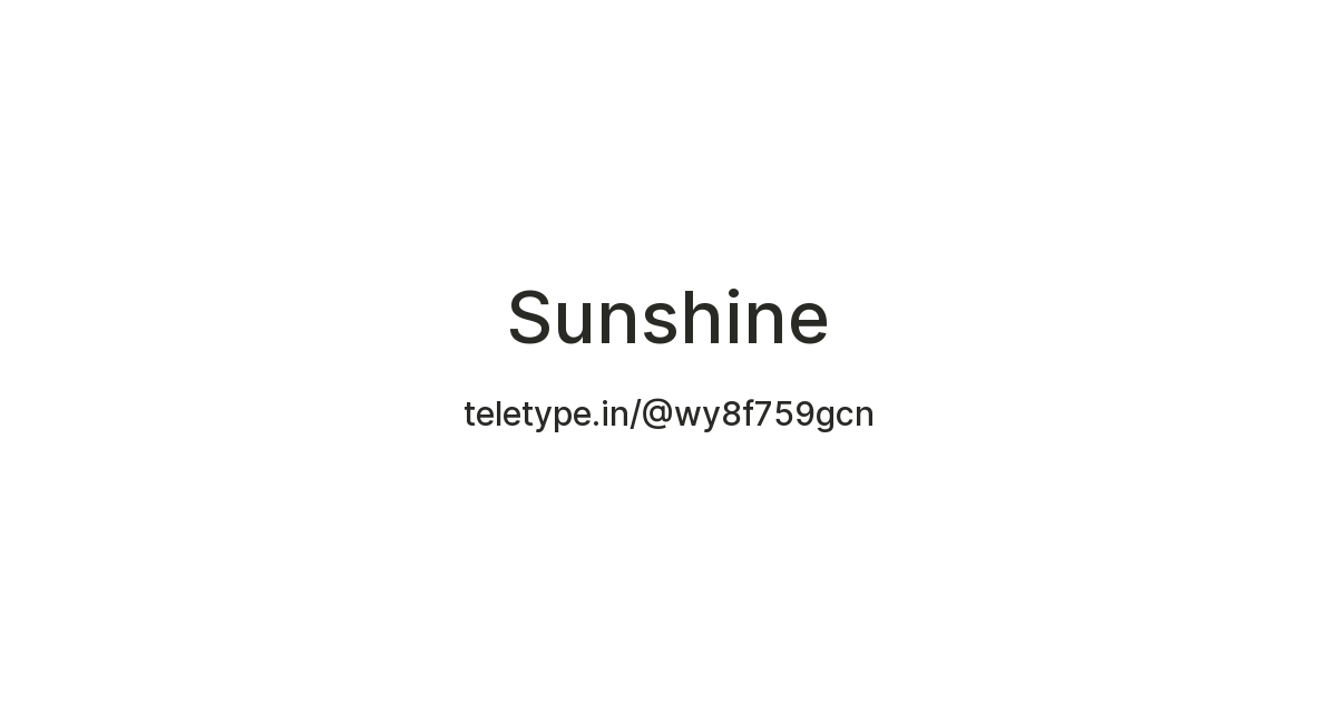 Sunshine — Teletype