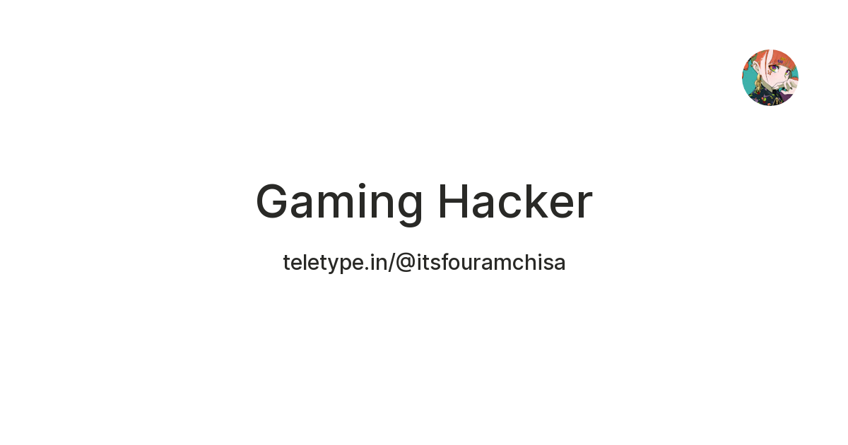 Gaming Hacker — Teletype