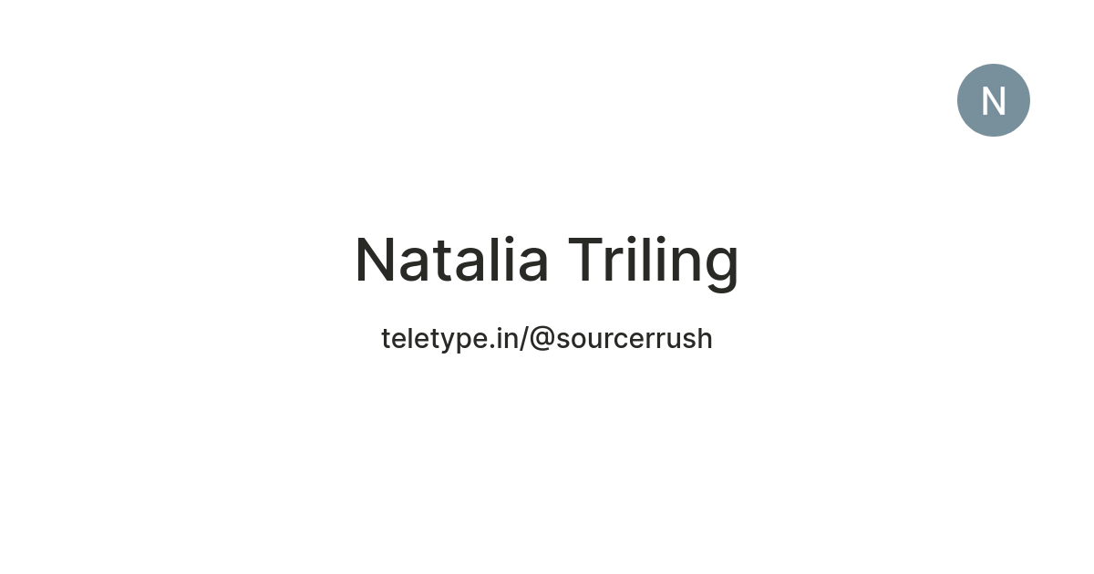 Natalia Triling — Teletype
