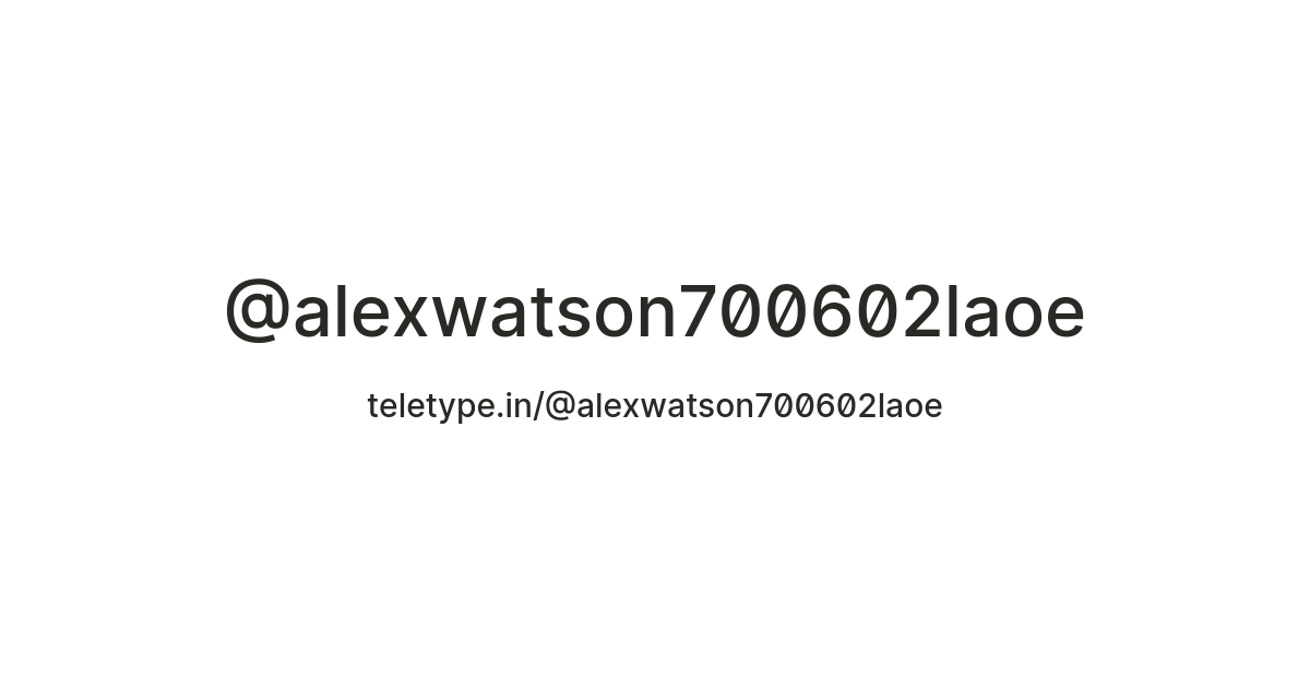 @alexwatson700602laoe — Teletype