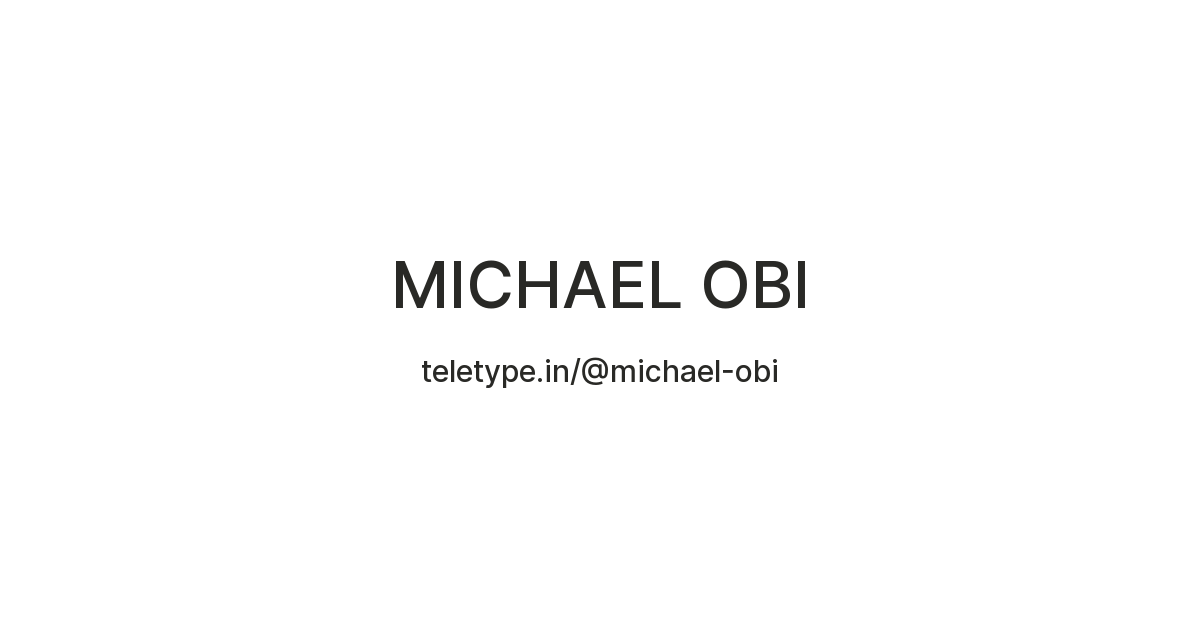 MICHAEL OBI — Teletype
