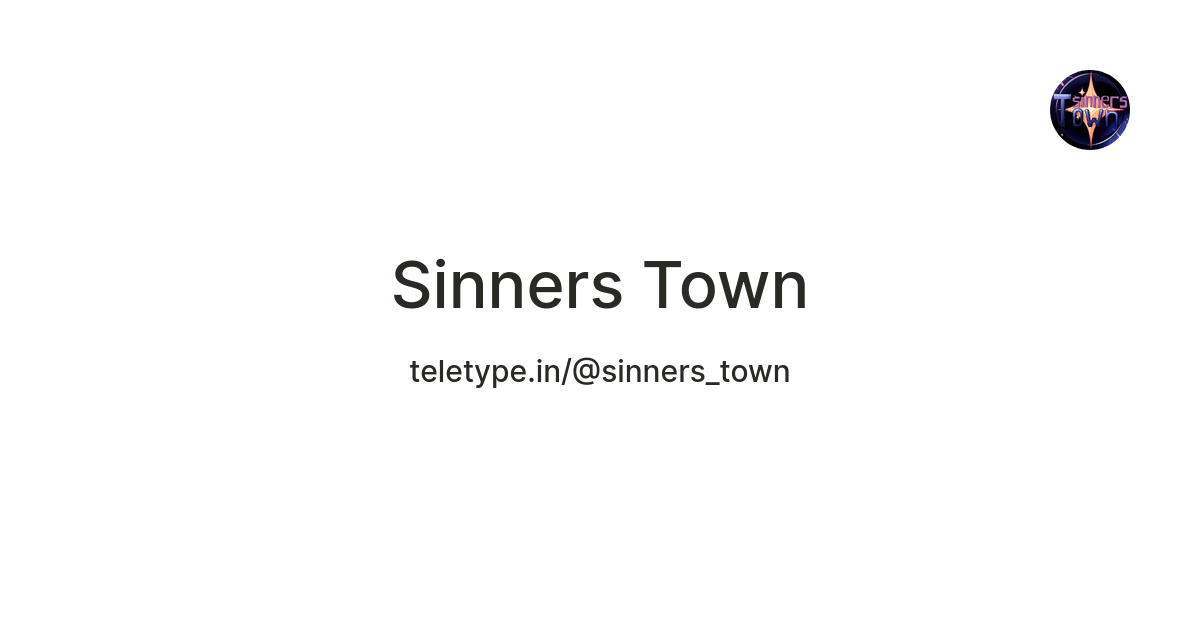 Sinners Town — Teletype