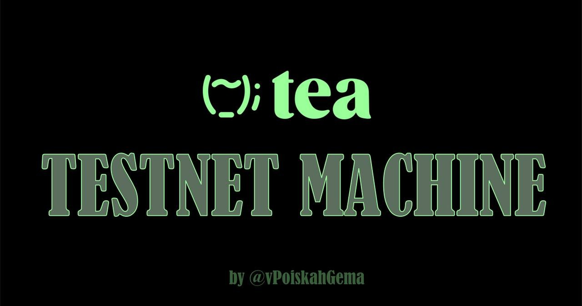 🍵🌿 TEA TESTNET MACHINE — Teletype