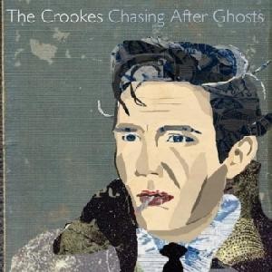 The Crookes - Chasing After Ghosts. — Teletype