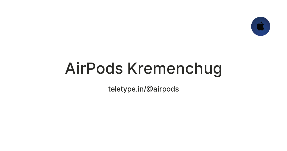 AirPods Kremenchug — Teletype