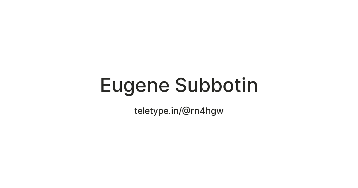 Eugene Subbotin — Teletype