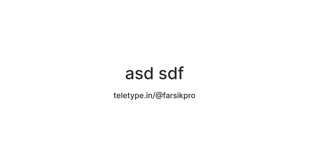 asd sdf — Teletype