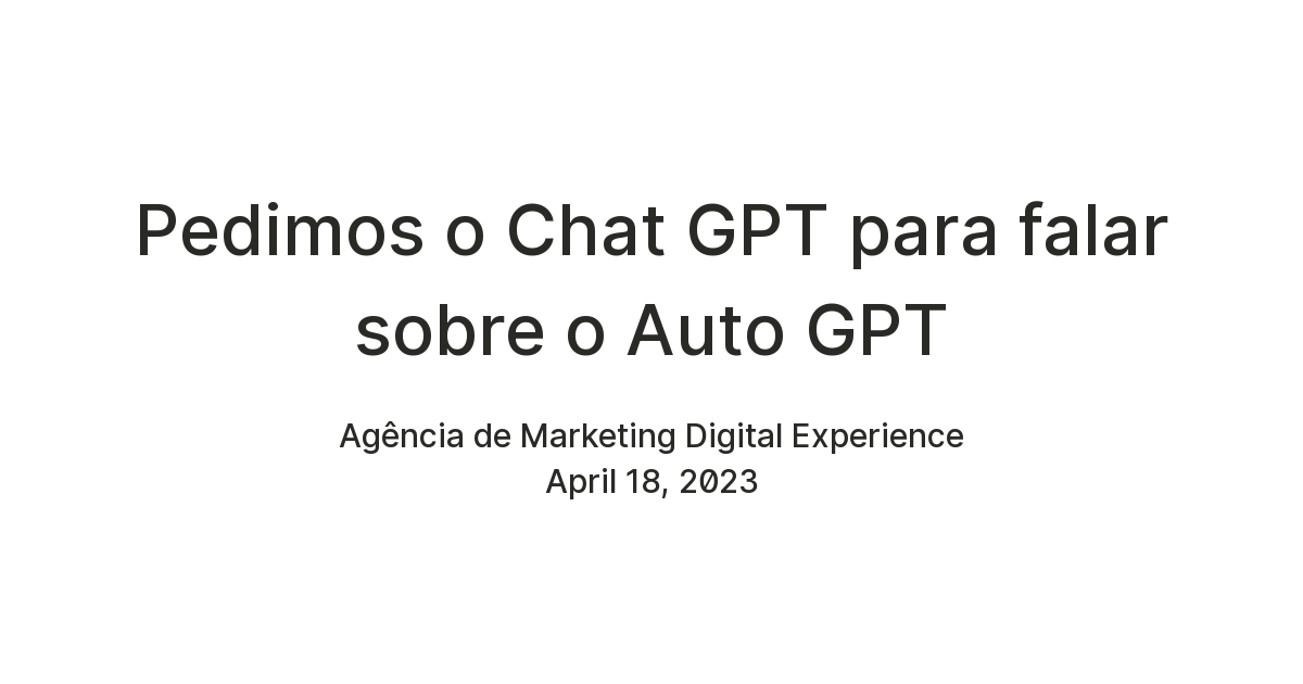 Pedimos o Chat GPT para falar sobre o Auto GPT — Teletype
