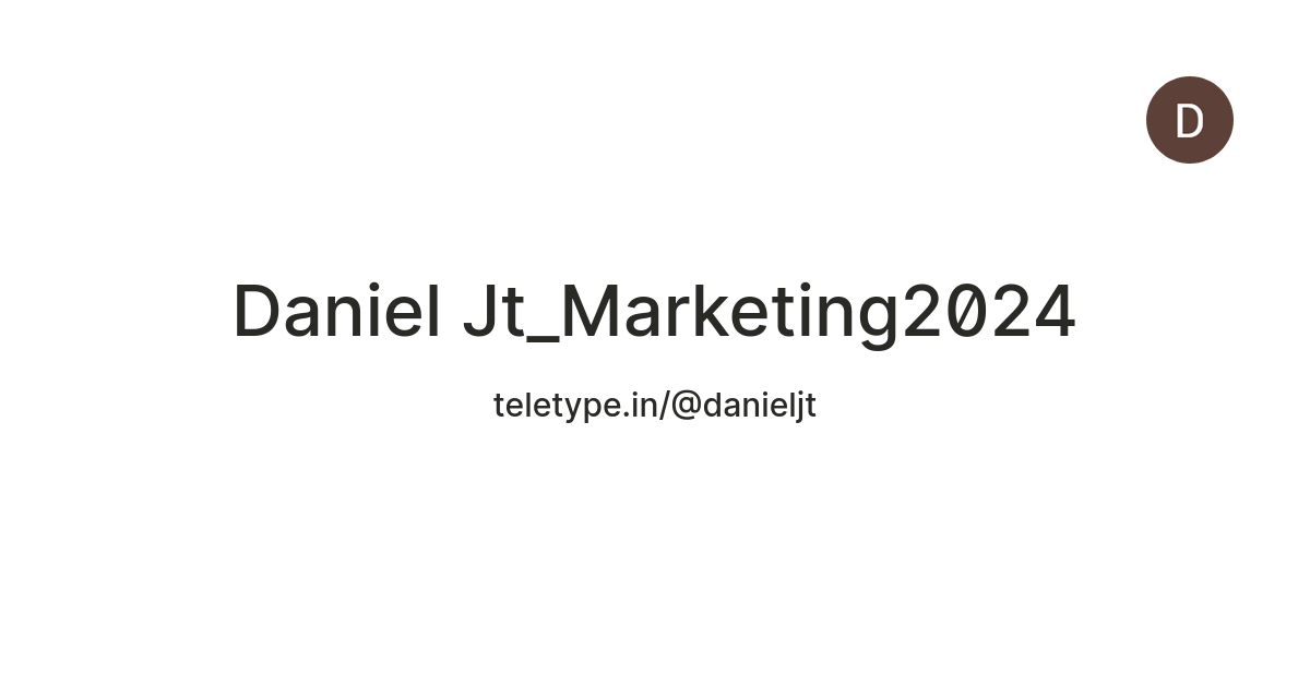 Daniel Jt_Marketing2024 — Teletype