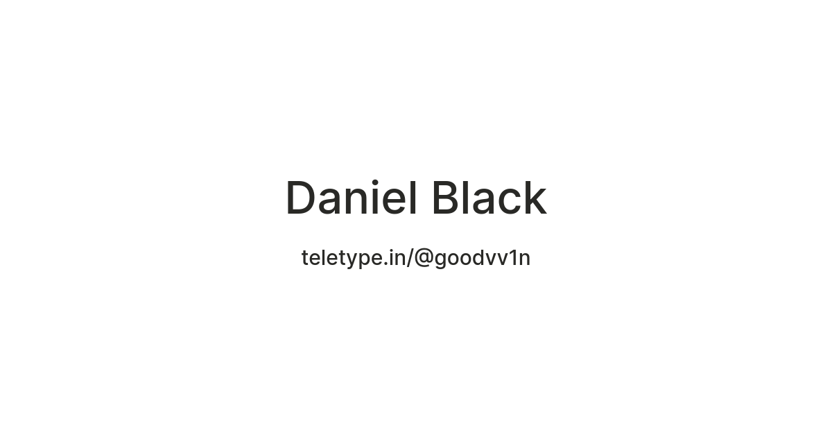 Daniel Black — Teletype