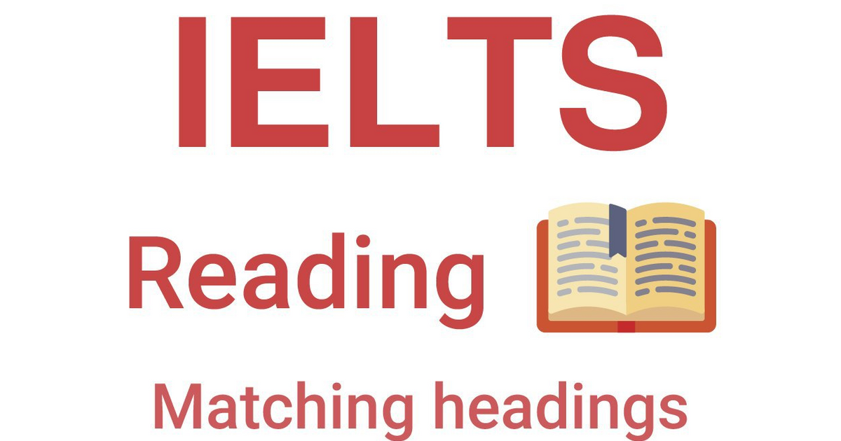 Match the headlines. IELTS reading. IELTS matching. Headings IELTS. IELTS grading.