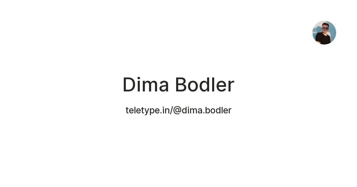 Dima Bodler — Teletype