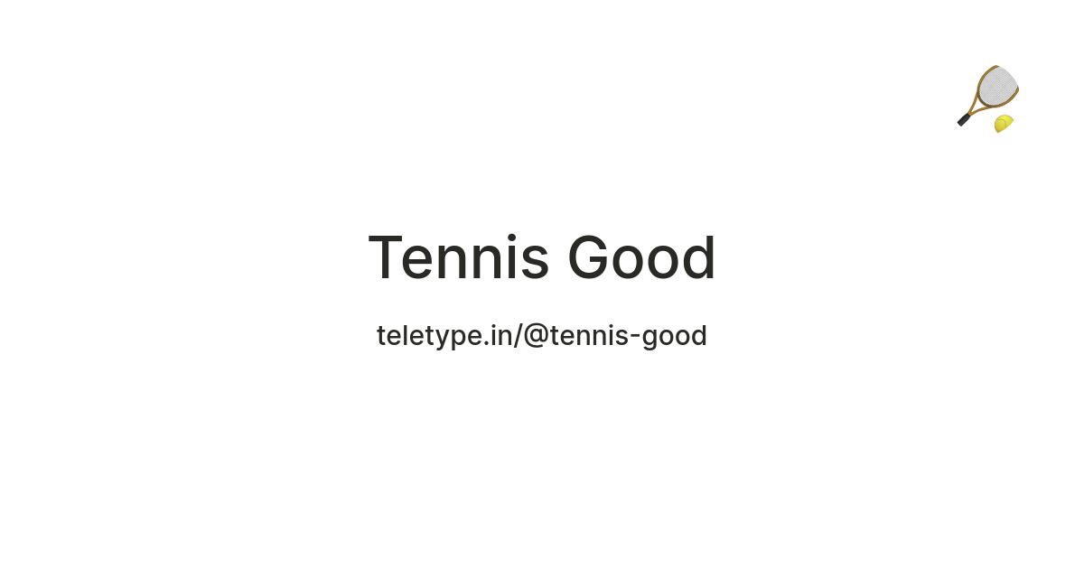 Tennis Good — Teletype