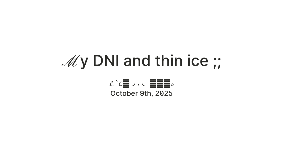ℳy DNI and thin ice ;; — Teletype