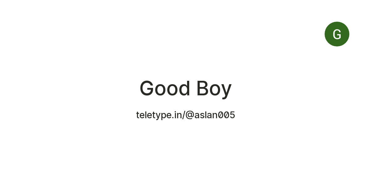 Good Boy — Teletype