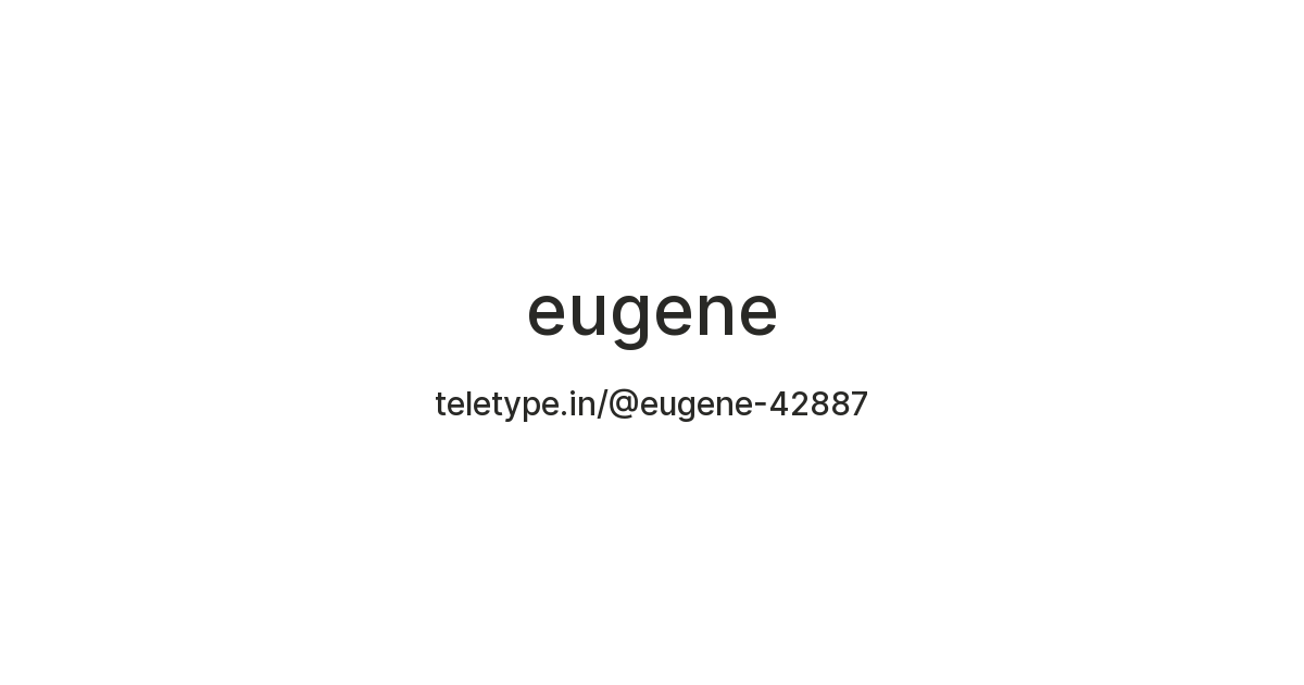 eugene — Teletype