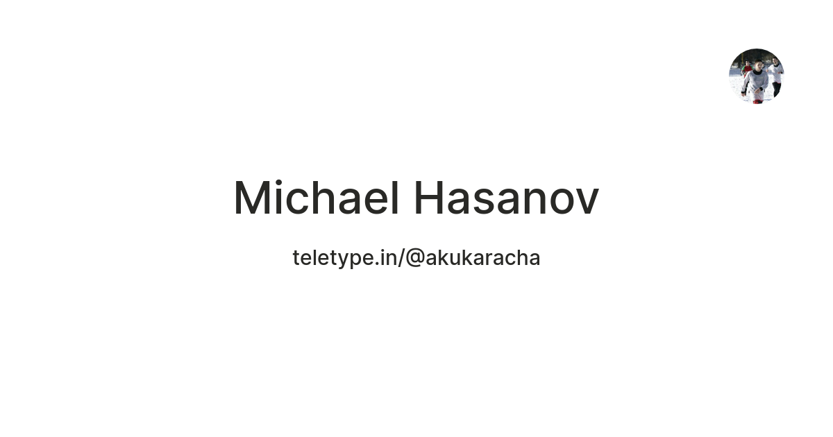 Michael Hasanov — Teletype