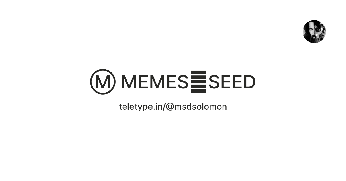 Ⓜ️ MEMES🌱SEED — Teletype