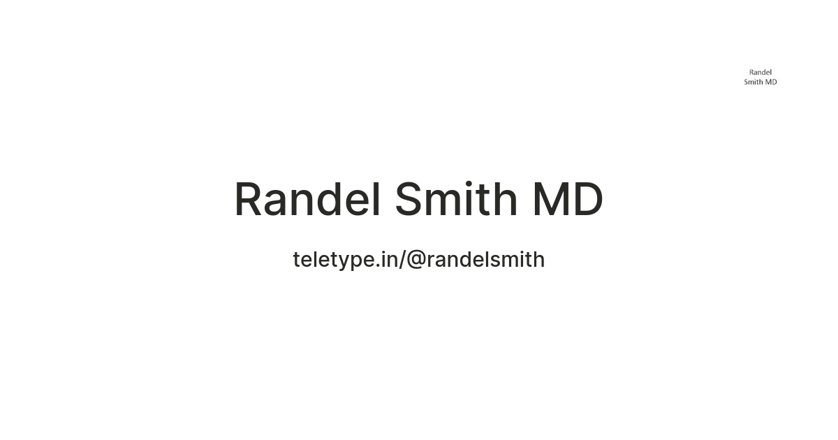 Randel Smith MD — Teletype