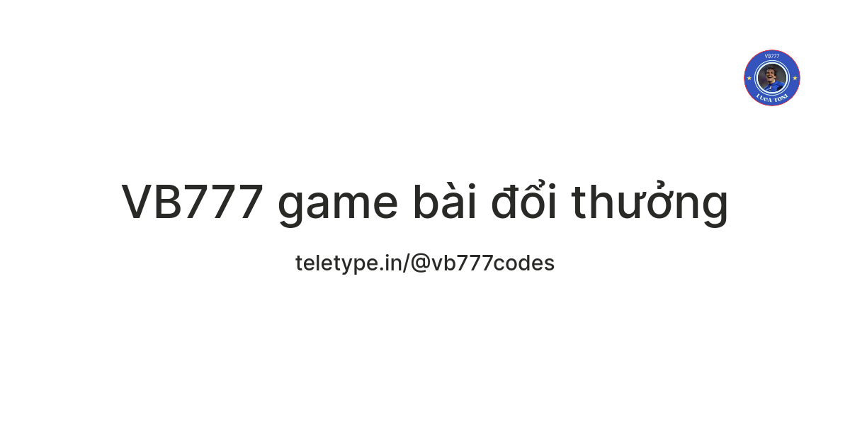 VB777 game bài đổi thưởng — Teletype