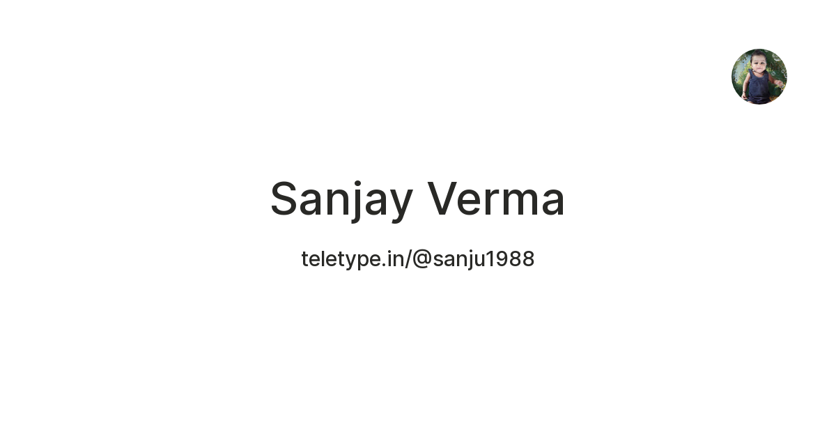 Sanjay Verma — Teletype