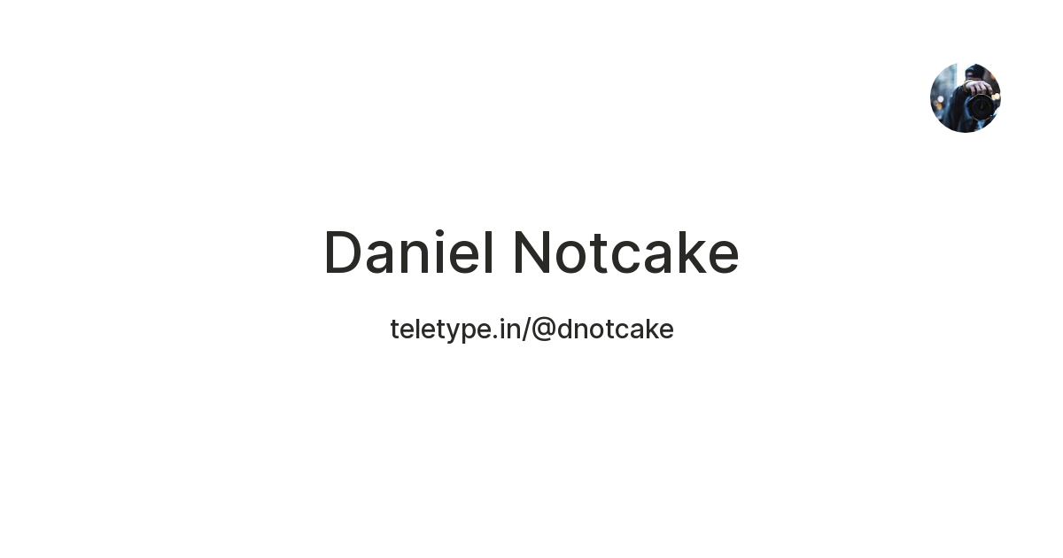 Daniel Notcake — Teletype