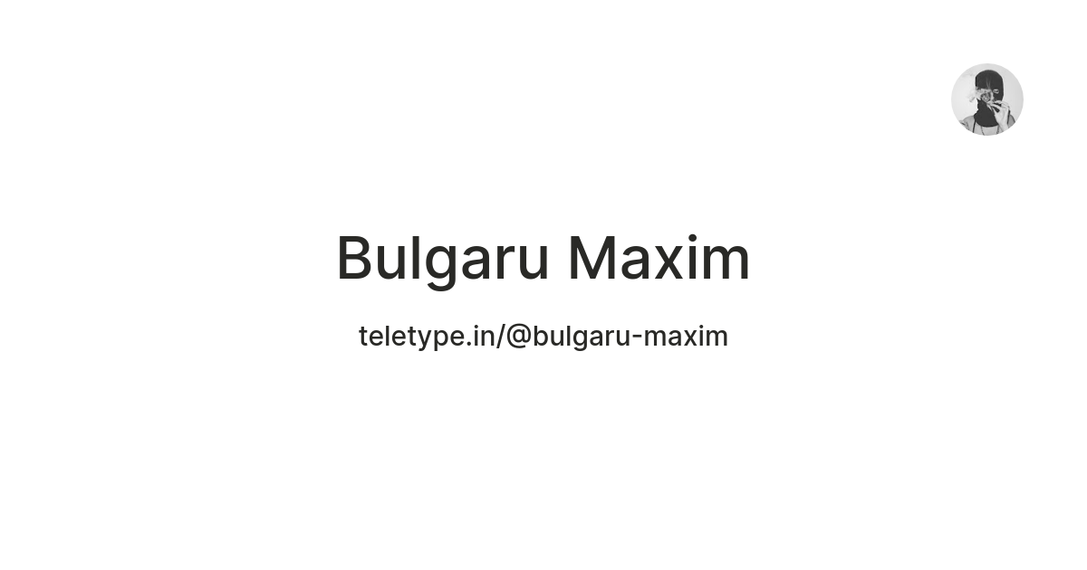 Bulgaru Maxim — Teletype