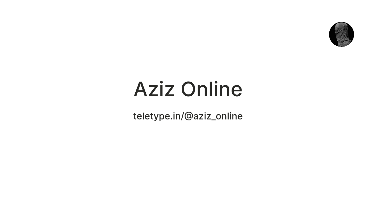 Aziz Online — Teletype